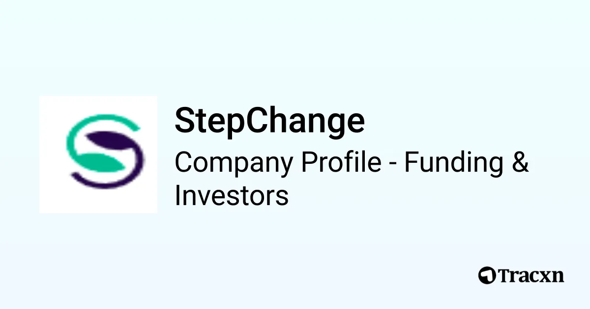 StepChange - 2026 Funding Rounds & List of Investors - Tracxn