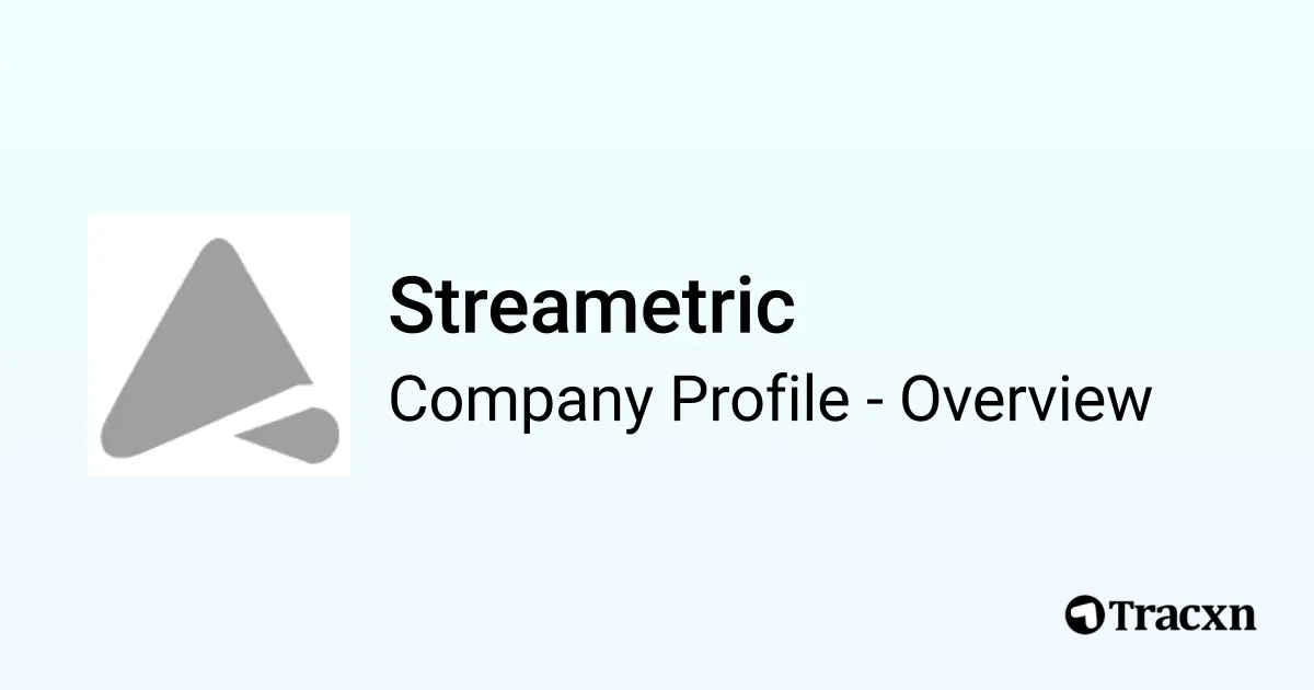 Streametric - 2025 Company Profile, Team, Funding & Competitors - Tracxn