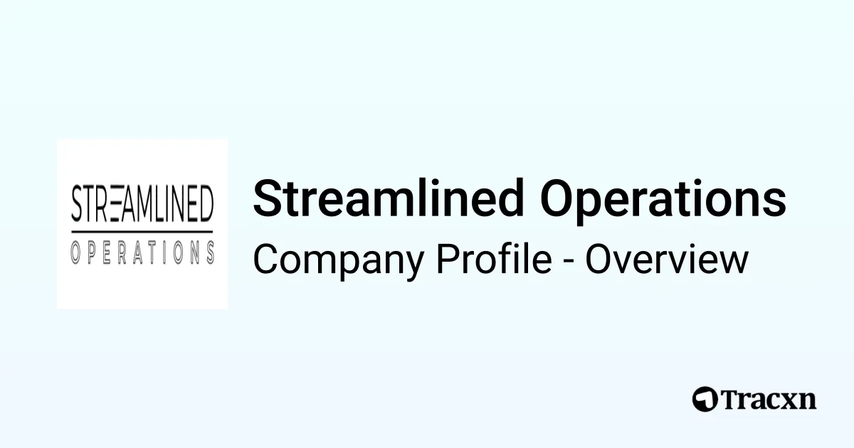 Streamlined Operations - 2026 Company Profile & Competitors - Tracxn