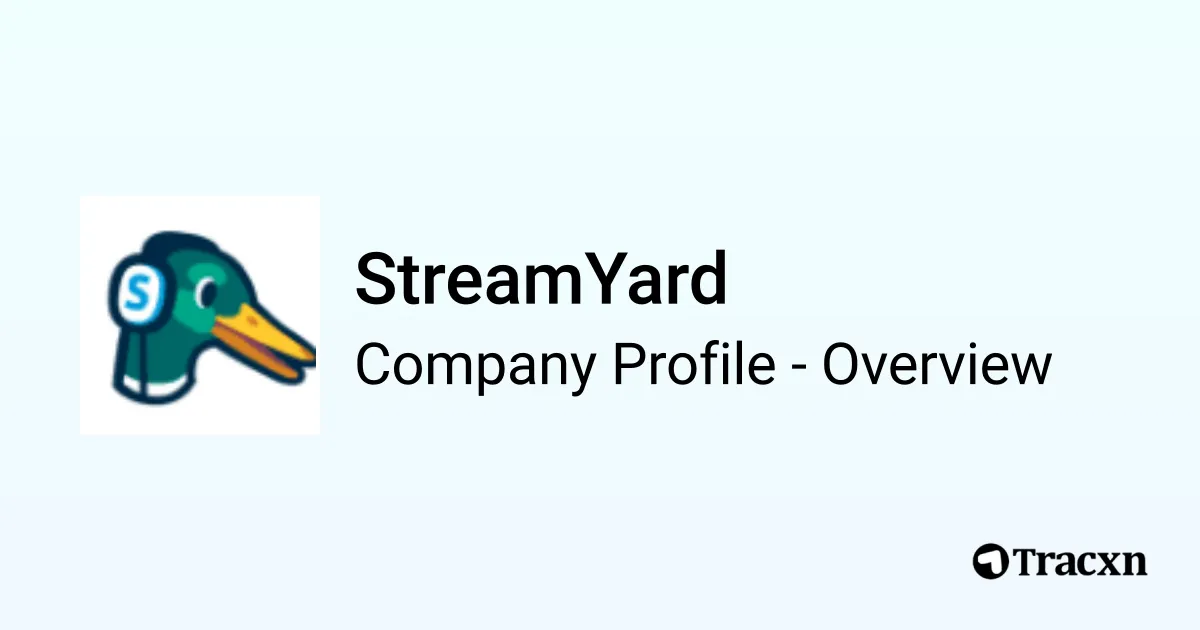 StreamYard - 2025 Company Profile, Team & Competitors - Tracxn