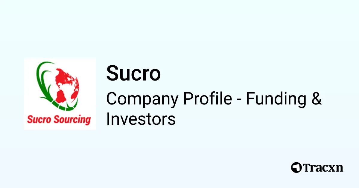 Sucro - 2025 Funding Rounds & List of Investors - Tracxn