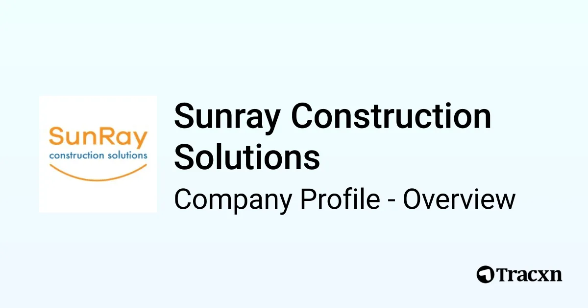 Sunray Construction Solutions - 2026 Company Profile & Competitors - Tracxn