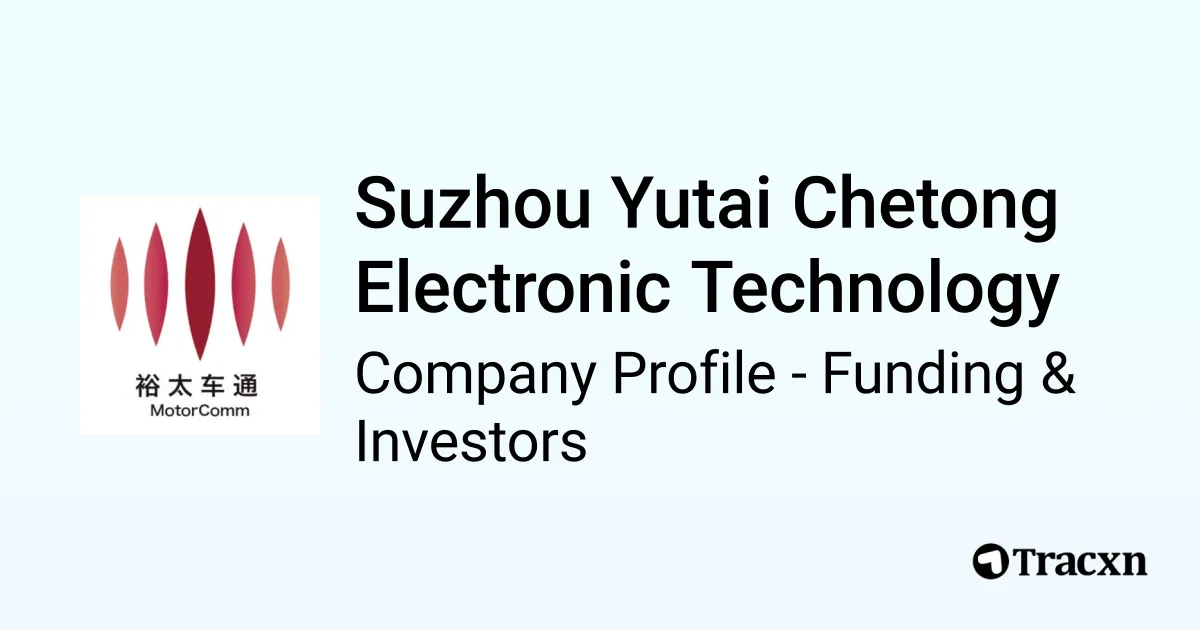 Suzhou Yutai Chetong Electronic Technology - 2026 Funding Rounds & List ...