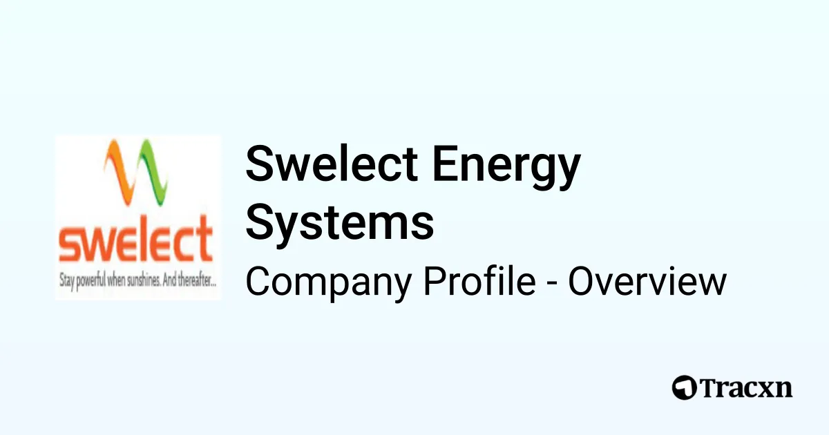 Swelect Energy Systems - 2026 Company Profile, Competitors & Financials ...