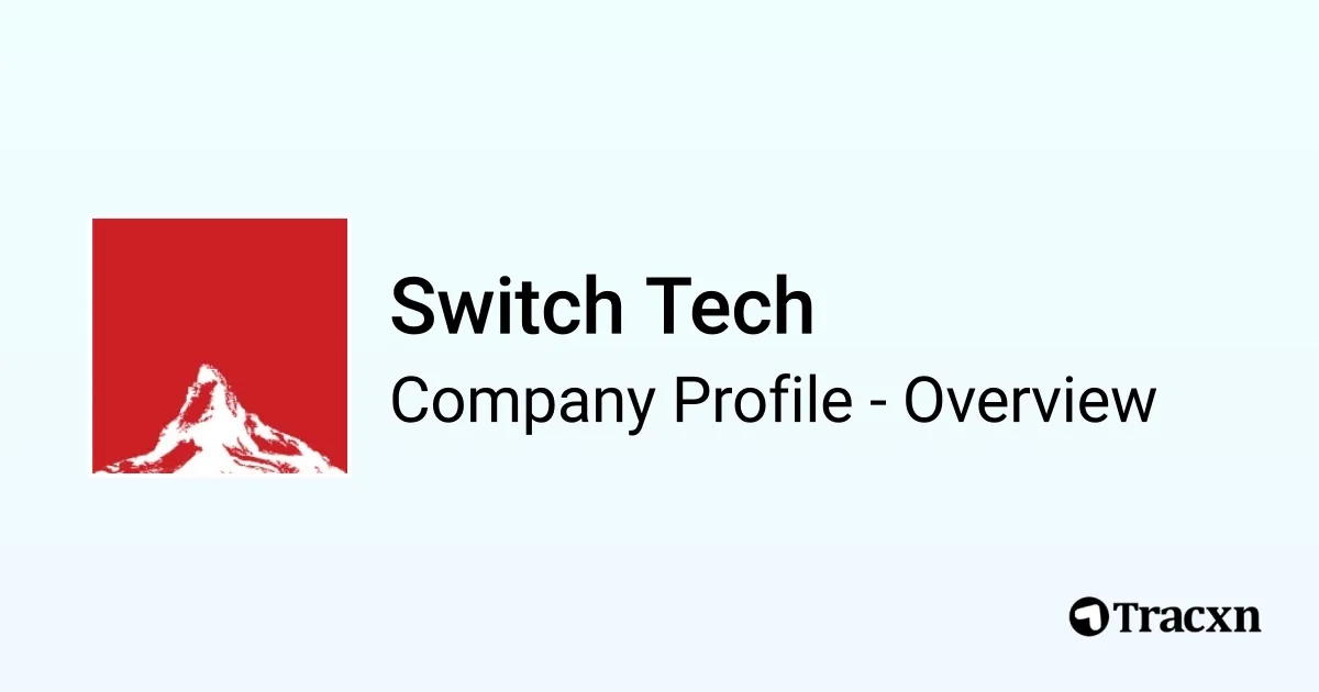 Switch Tech - 2026 Company Profile & Competitors - Tracxn