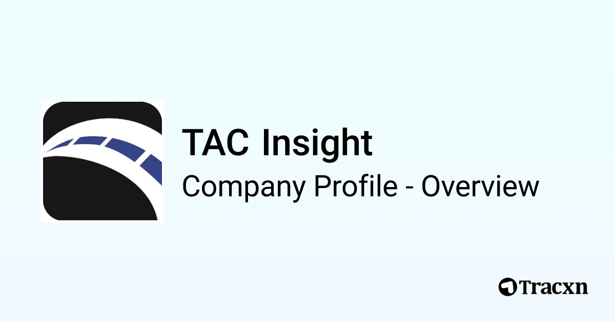 TAC Insight - 2026 Company Profile, Funding & Competitors - Tracxn
