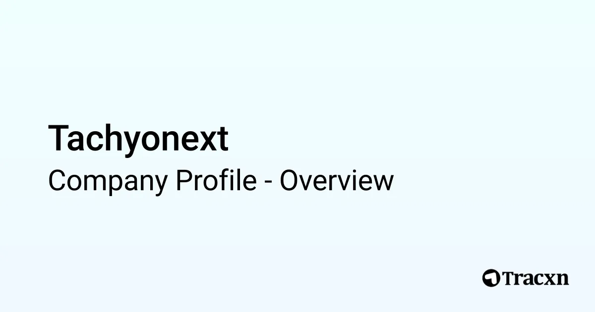 Tachyonext - 2026 Company Profile, Funding & Competitors - Tracxn