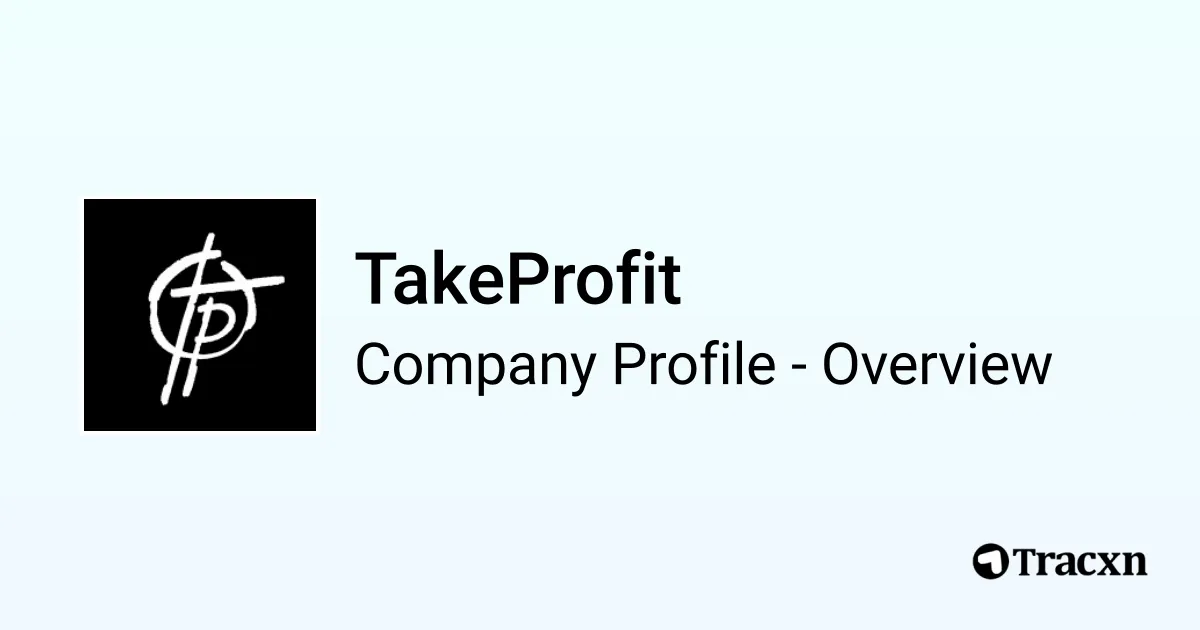 TakeProfit - 2026 Company Profile, Team, Funding & Competitors - Tracxn