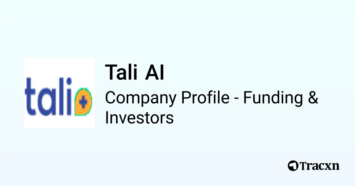 Tali AI - 2026 Funding Rounds & List of Investors - Tracxn