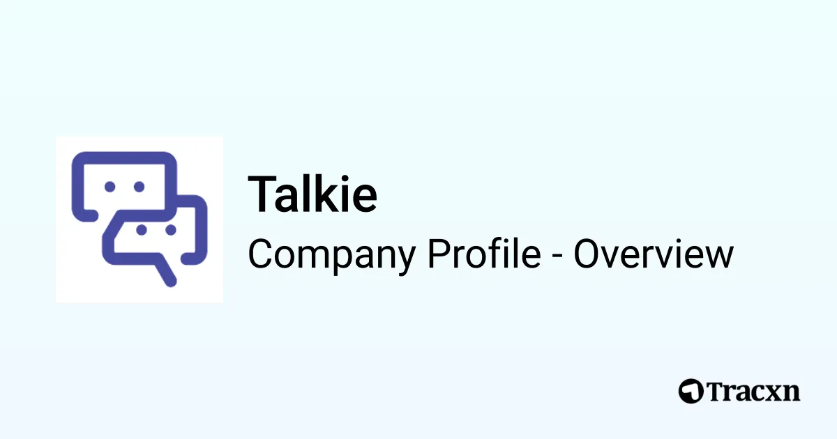 Talkie - 2026 Company Profile, Team, Funding & Competitors - Tracxn