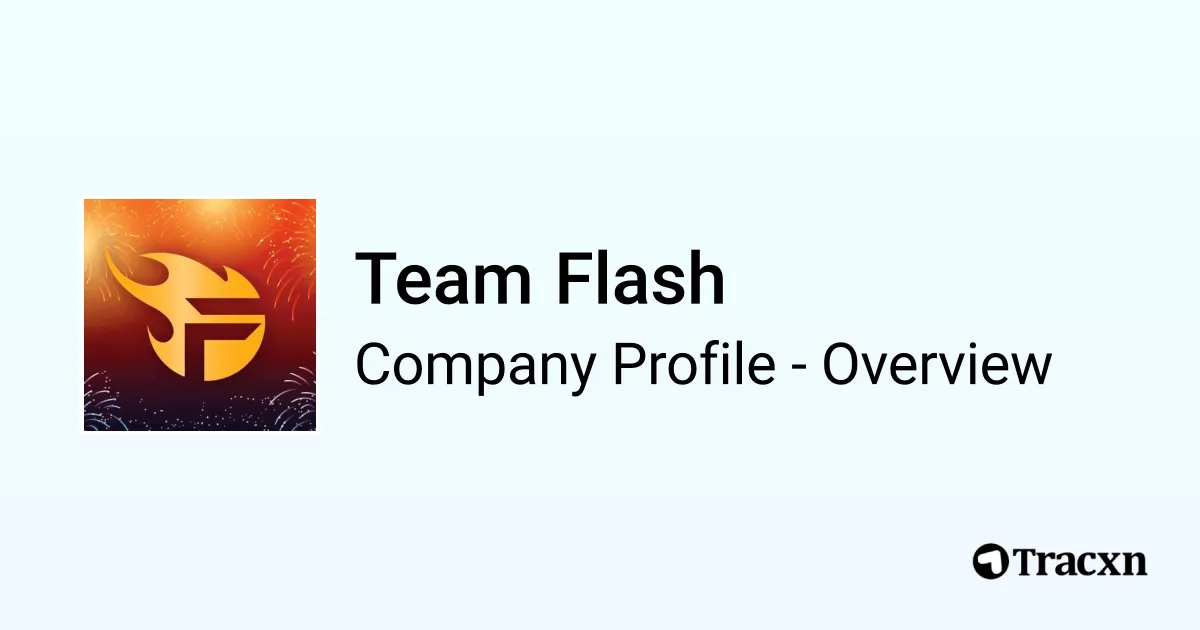 Team Flash - 2025 Company Profile, Team, Funding & Competitors - Tracxn