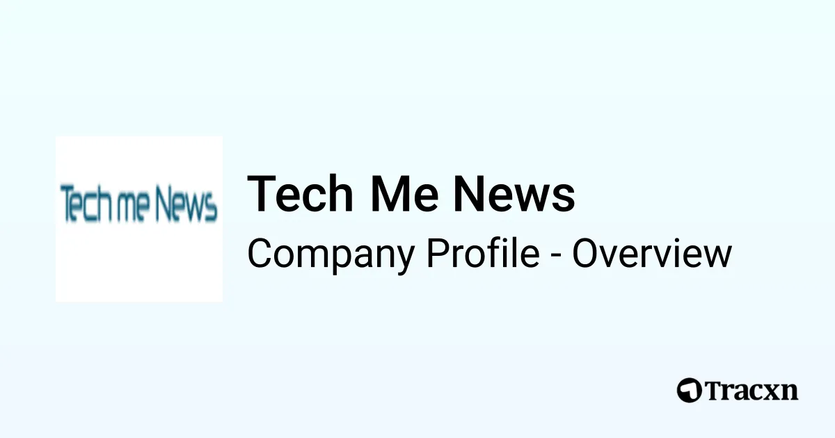 Tech Me News - 2025 Company Profile & Competitors - Tracxn