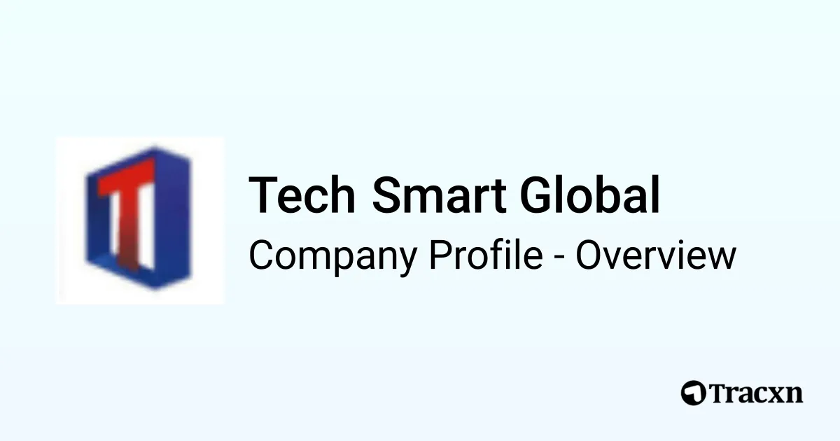 Tech Smart Global - 2026 Company Profile & Competitors - Tracxn