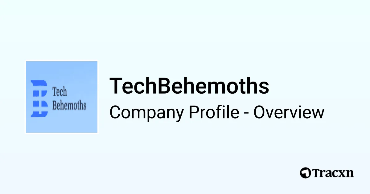 TechBehemoths - 2026 Company Profile & Competitors - Tracxn
