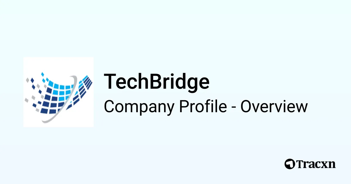 Techbridge Solutions TechBridge - 2026 Company Profile, Team, Competitors & Financials - Tracxn