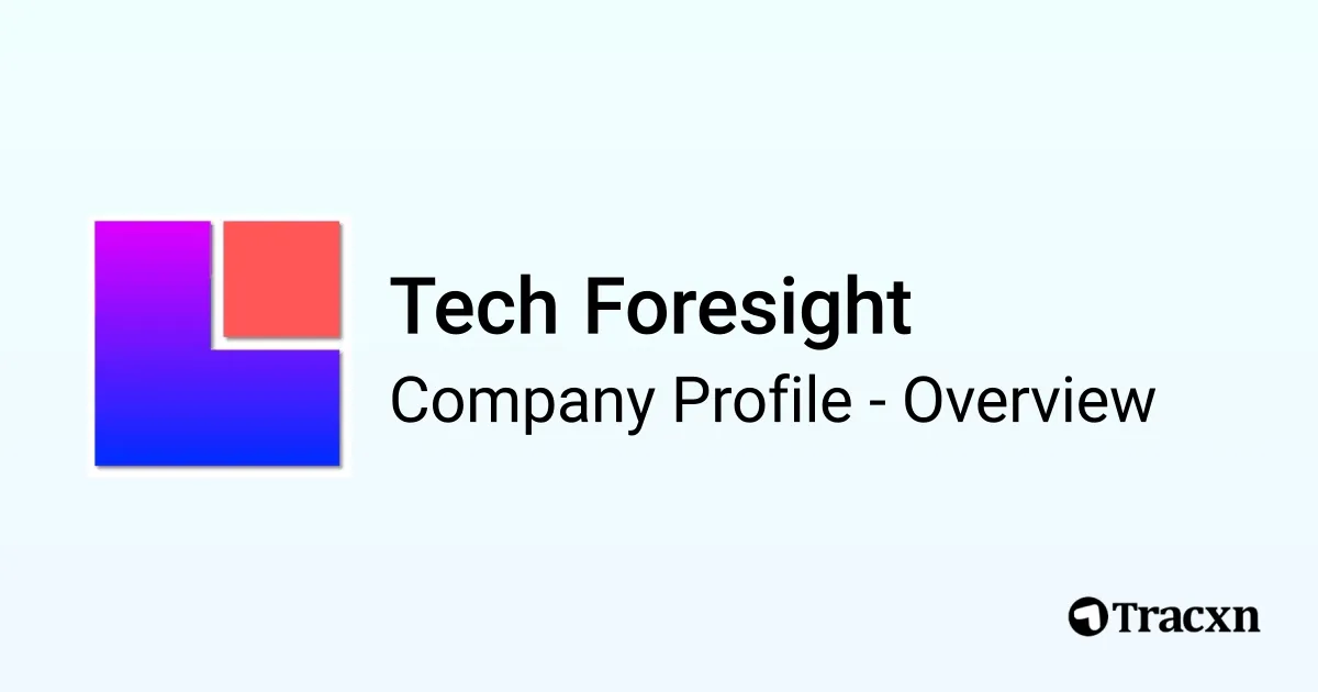 Tech Foresight - 2026 Company Profile & Competitors - Tracxn