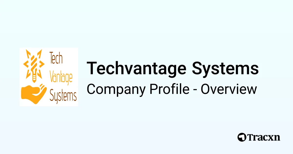 Techvantage Techvantage Systems - 2026 Company Profile & Competitors - Tracxn