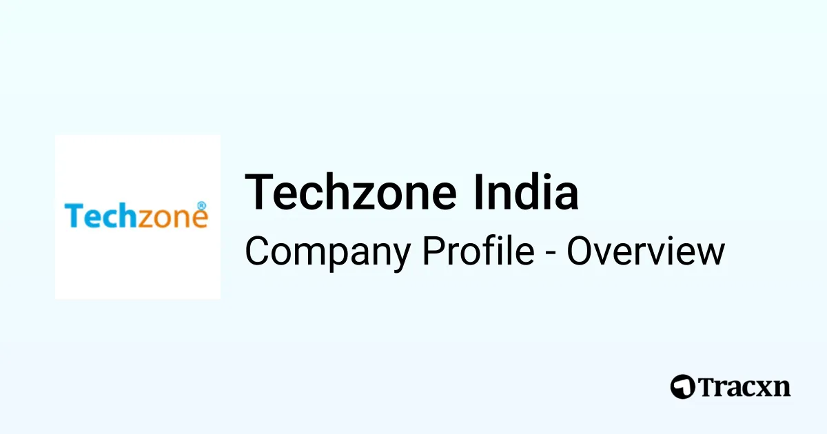 Techzone India - 2025 Company Profile, Team & Competitors - Tracxn