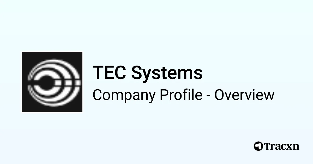 TEC Systems - 2026 Company Profile & Competitors - Tracxn