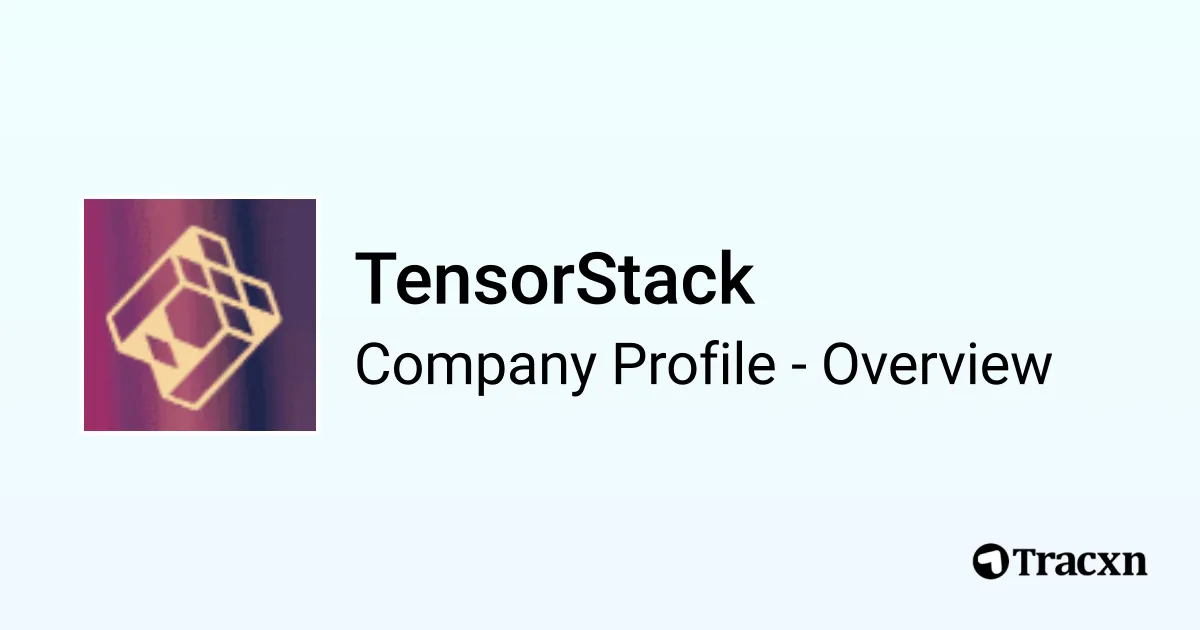 TensorStack - 2026 Company Profile & Competitors - Tracxn