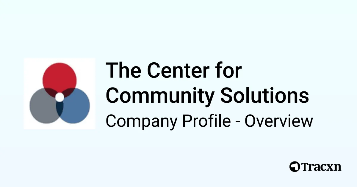 The Center for Community Solutions - 2025 Company Profile & Funding ...