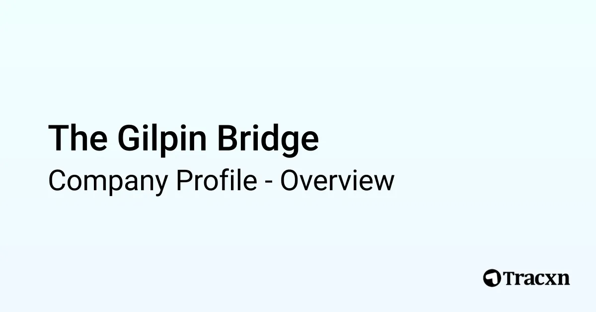 The Gilpin Bridge - 2025 Company Profile & Competitors - Tracxn