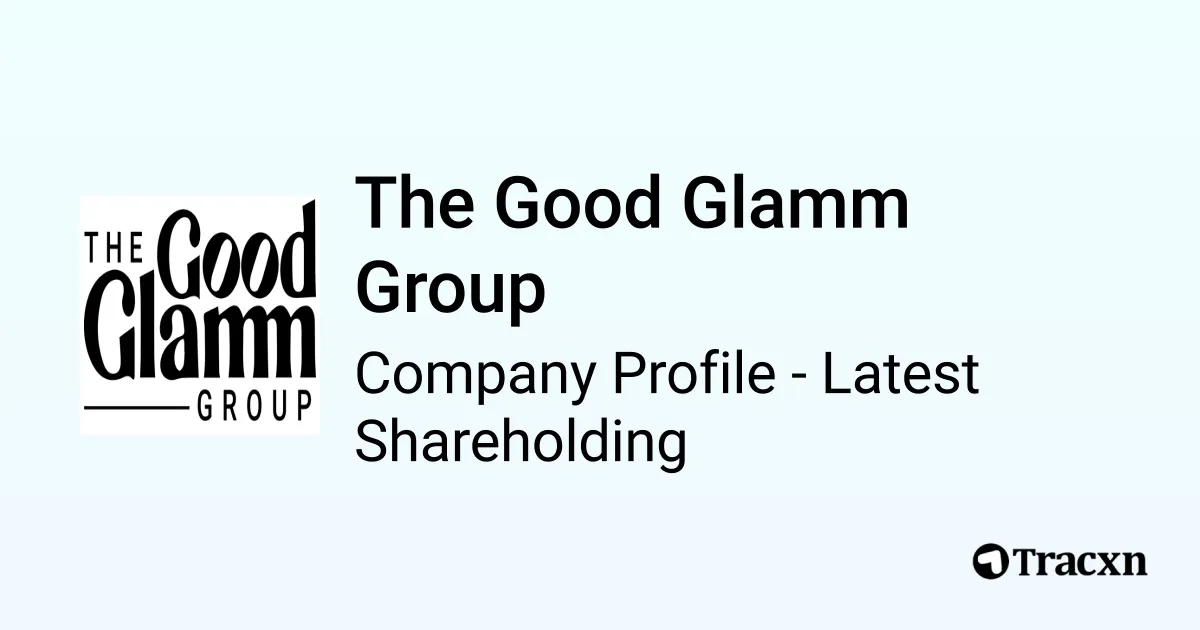 The Good Glamm Group - 2026 Latest Shareholding & Valuation - Tracxn