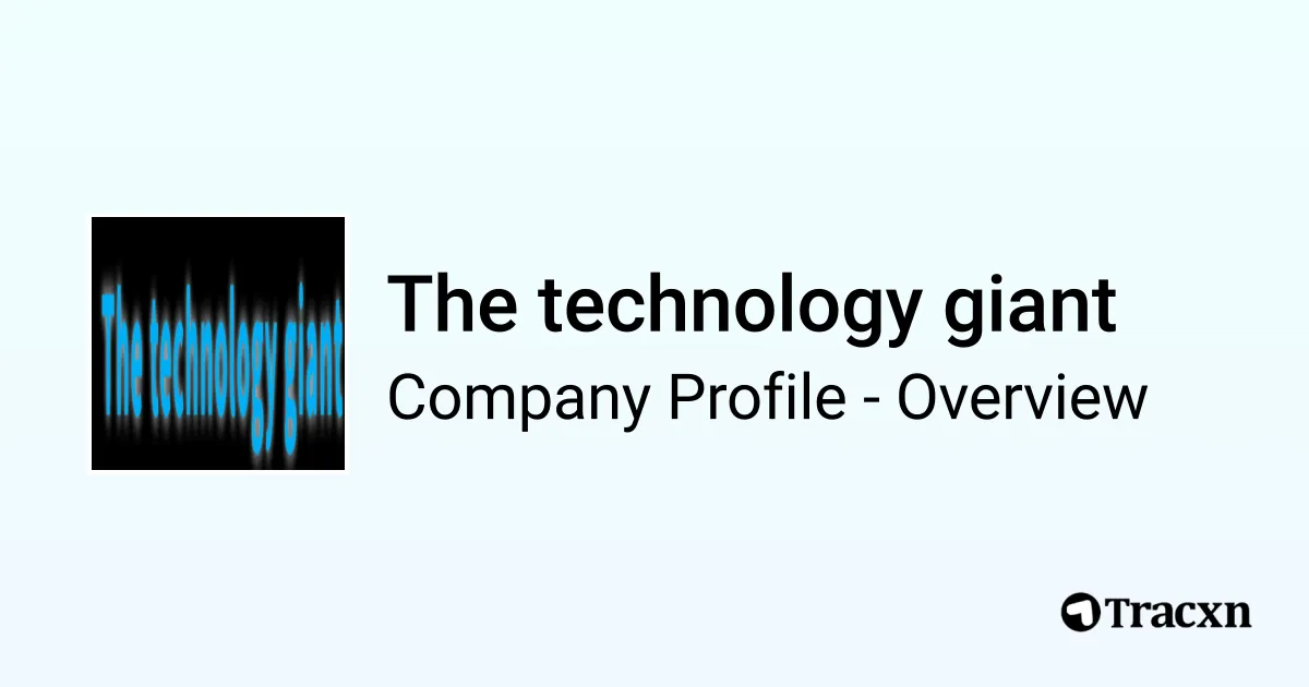 The technology giant - 2026 Company Profile & Competitors - Tracxn
