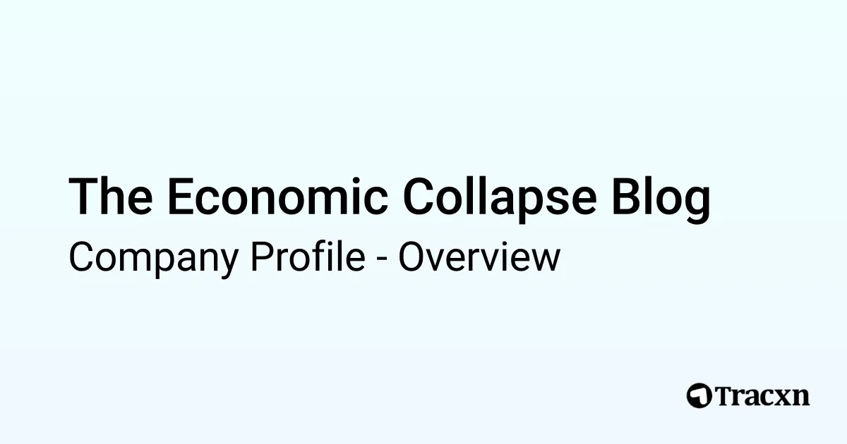 The Economic Collapse Blog - 2026 Company Profile & Competitors - Tracxn