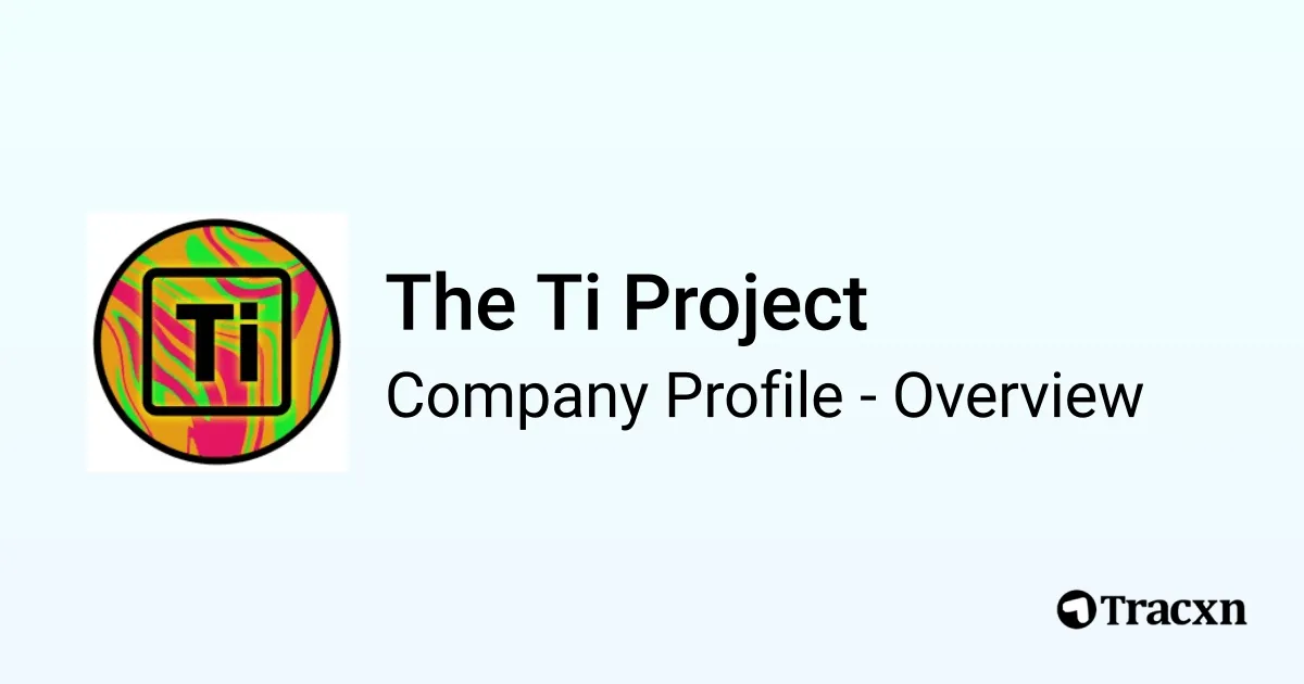 Ti Project The Ti Project - 2026 Company Profile & Team - Tracxn