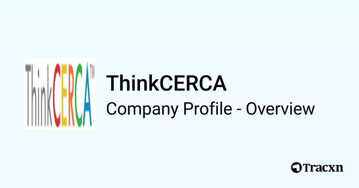 Thinkcerca Chart.pdf ThinkCERCA - 2026 Company Profile, Team, Funding & Competitors - Tracxn