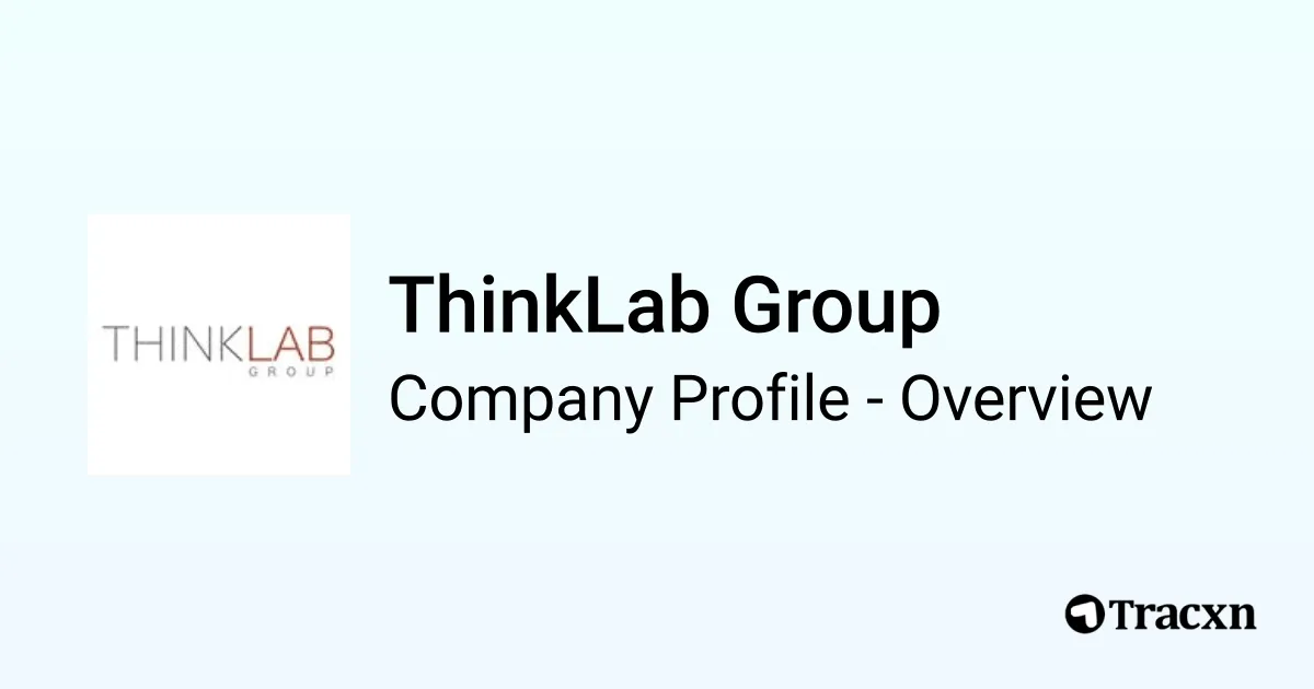 ThinkLab Group - 2026 Company Profile, Team & Competitors - Tracxn