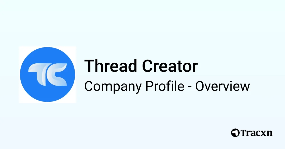 Thread Creator - 2025 Company Profile & Team - Tracxn