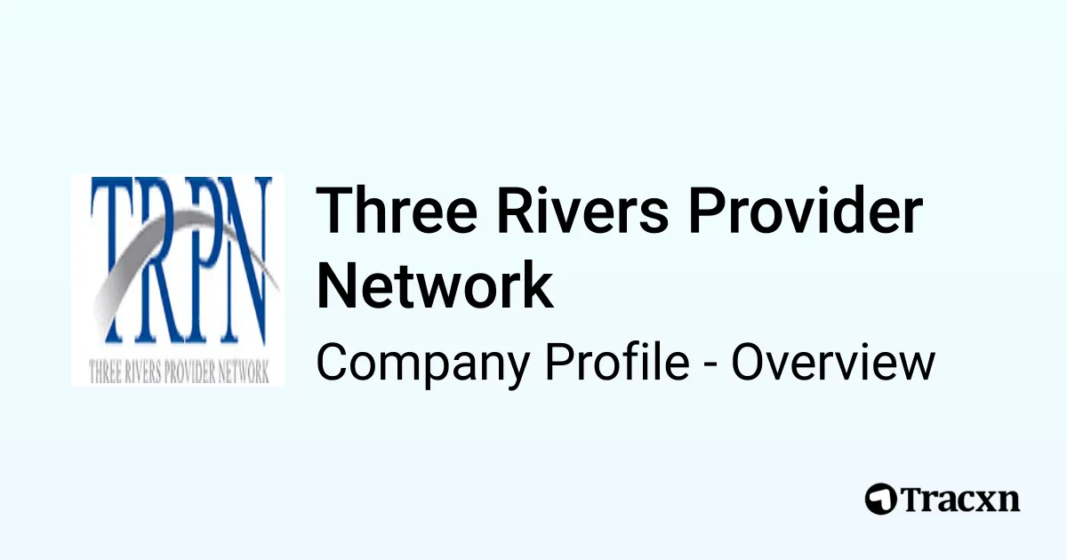 Provider Three Three Rivers Provider Network - 2026 Company Profile & Competitors - Tracxn
