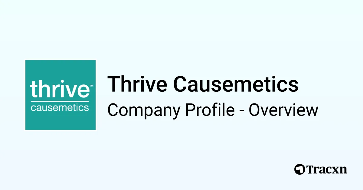 Thrive Causemetics - 2026 Company Profile, Team, Funding & Competitors ...