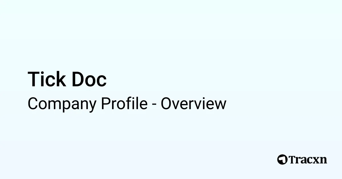Tick Doc - 2025 Company Profile, Competitors & Financials - Tracxn