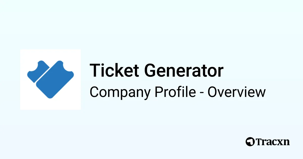 Ticket Generator - 2025 Company Profile, Team & Competitors - Tracxn