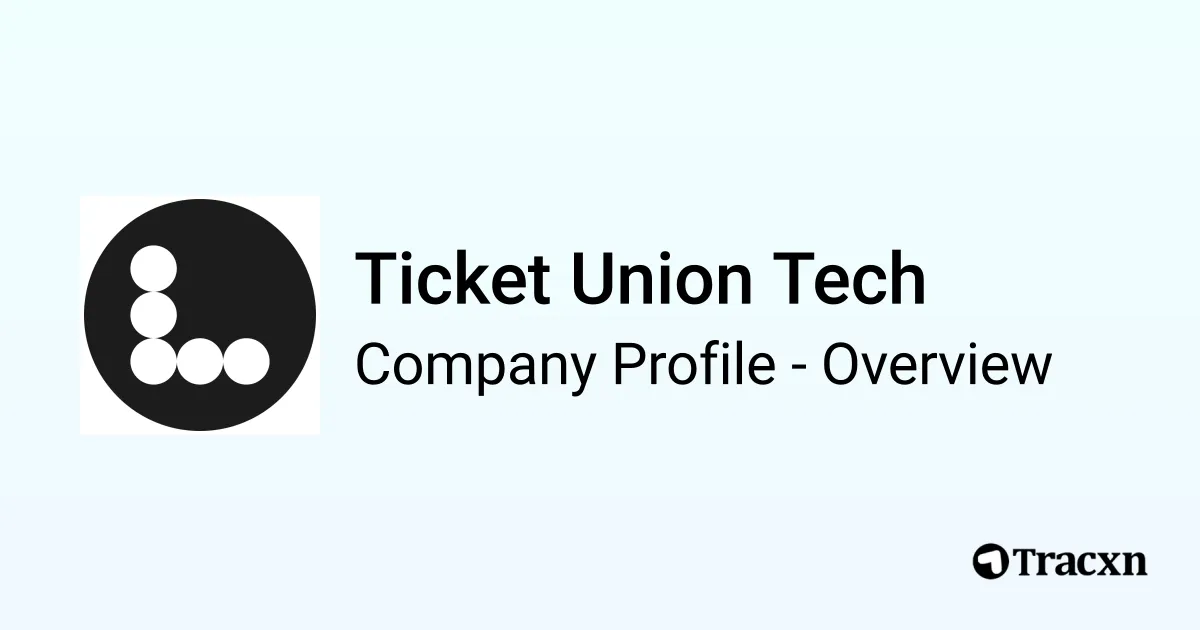 Ticket Union Tech - 2025 Company Profile - Tracxn