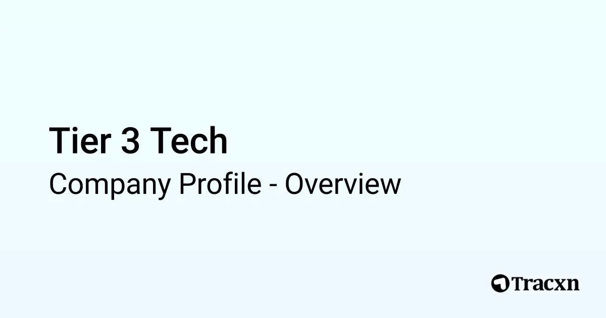 Tier 3 Tech - 2026 Company Profile & Competitors - Tracxn