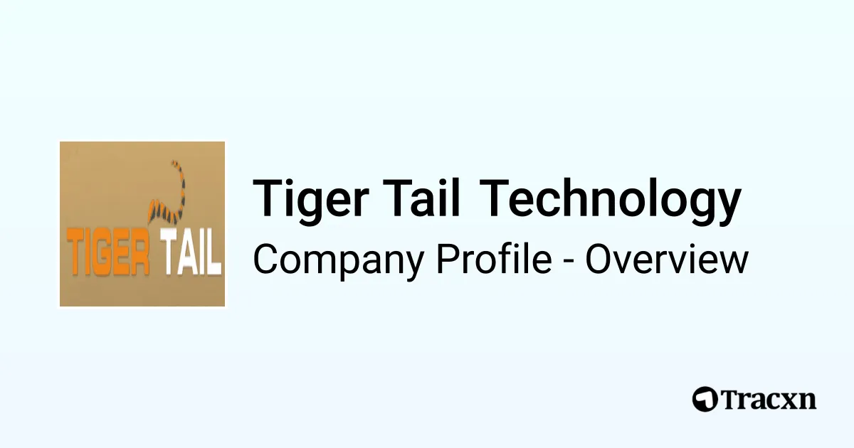 Tiger Tail Technology - 2026 Company Profile & Competitors - Tracxn
