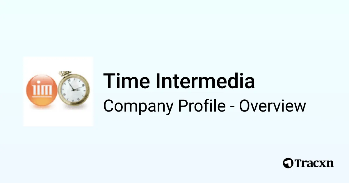 Time Intermedia - 2026 Company Profile & Competitors - Tracxn