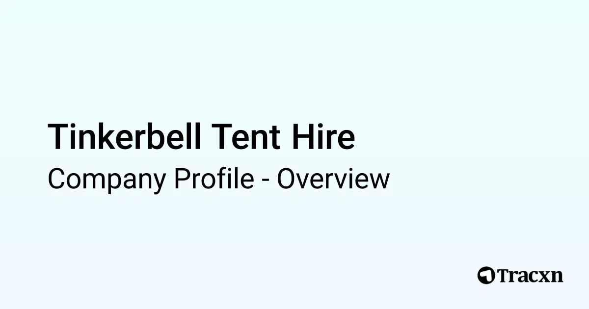 Tinkerbell Tent Hire - 2026 Company Profile, Team & Competitors - Tracxn