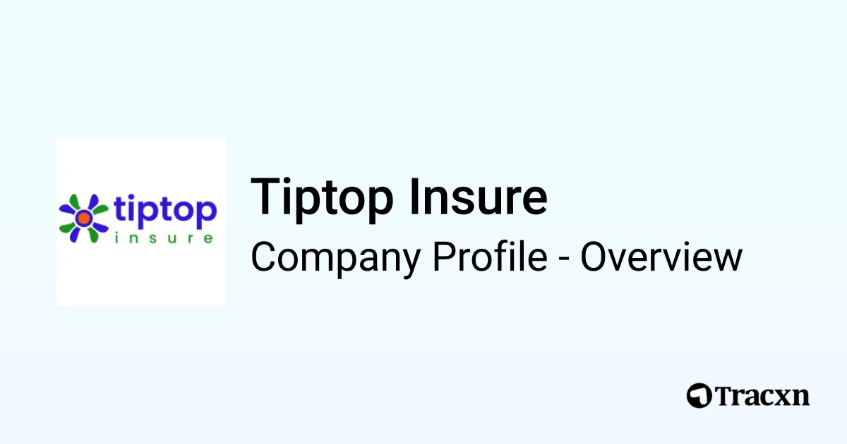 Tiptop Insure - 2025 Company Profile, Competitors & Financials - Tracxn