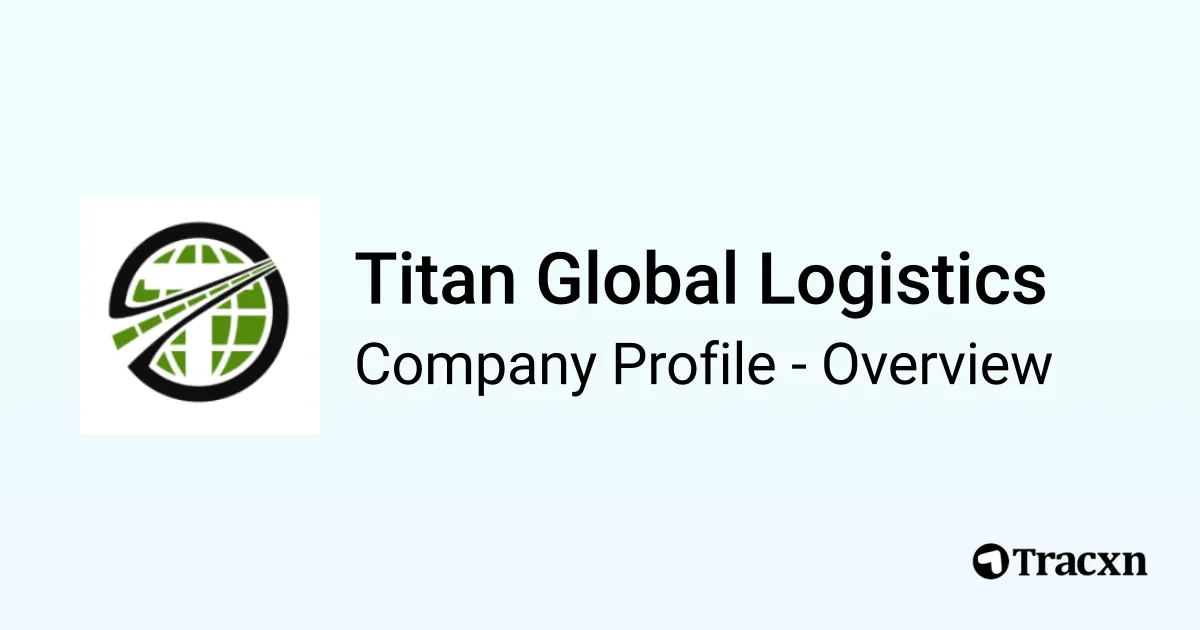 Titan Global Logistics - 2026 Company Profile & Competitors - Tracxn