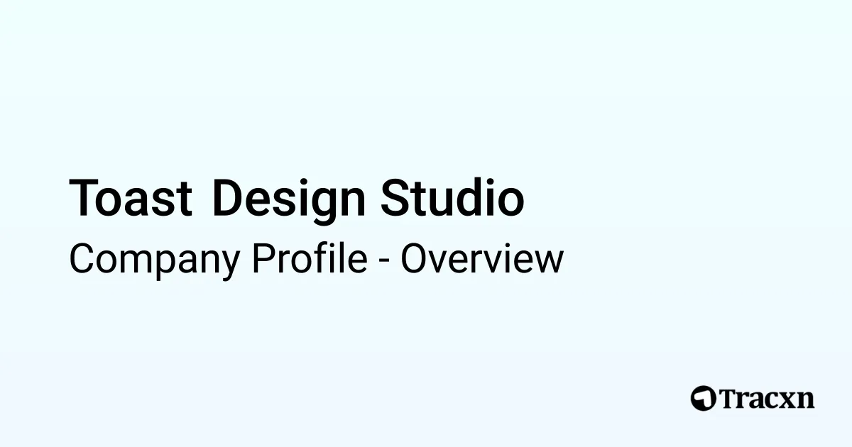 Toast Design Studio - 2025 Company Profile - Tracxn