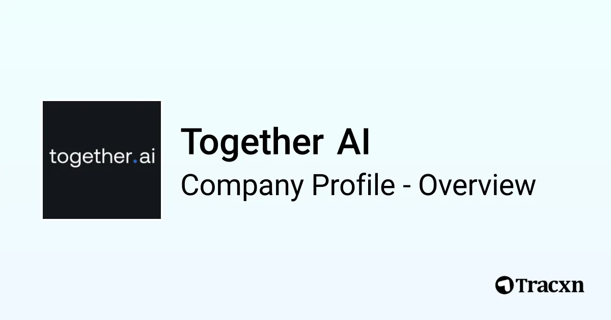 Together AI - 2026 Company Profile, Team, Funding & Competitors - Tracxn