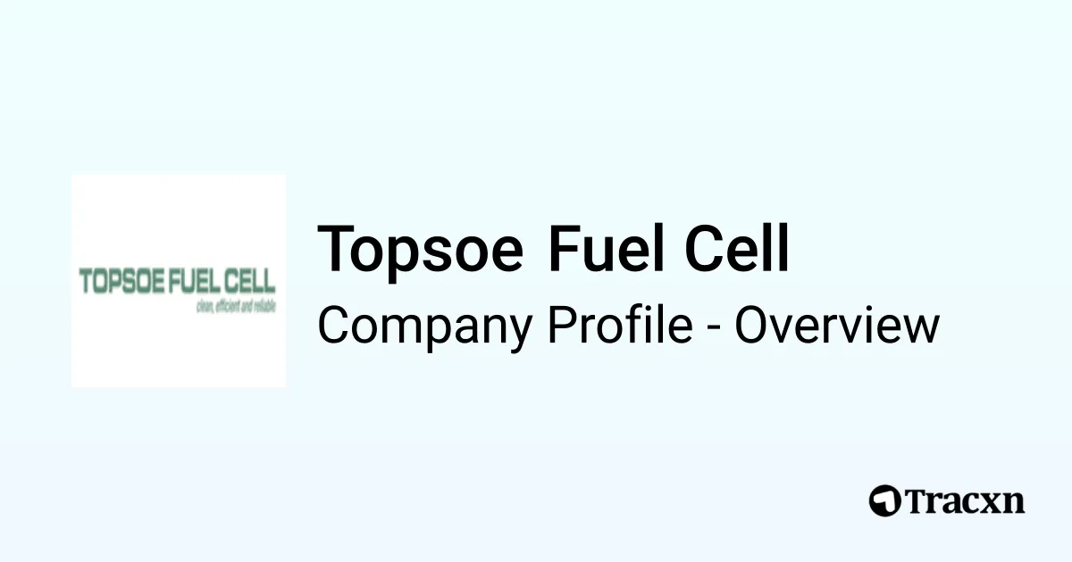 Topsoe Cell Topsoe Fuel Cell - 2026 Company Profile & Competitors - Tracxn