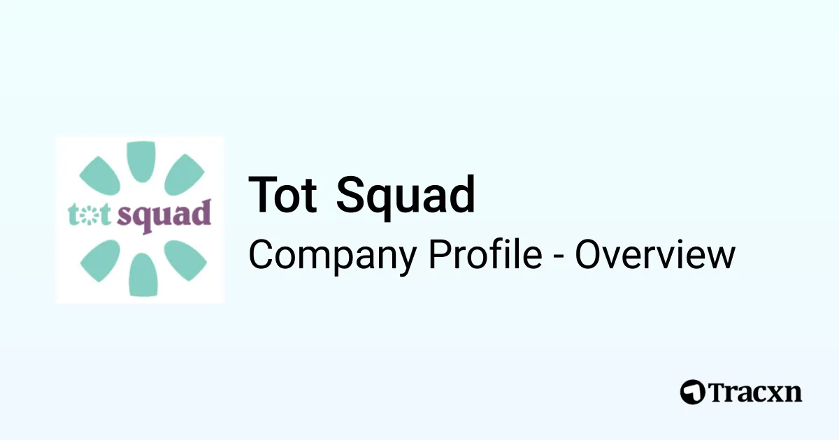 Tot Squad - 2026 Company Profile, Team, Funding & Competitors - Tracxn