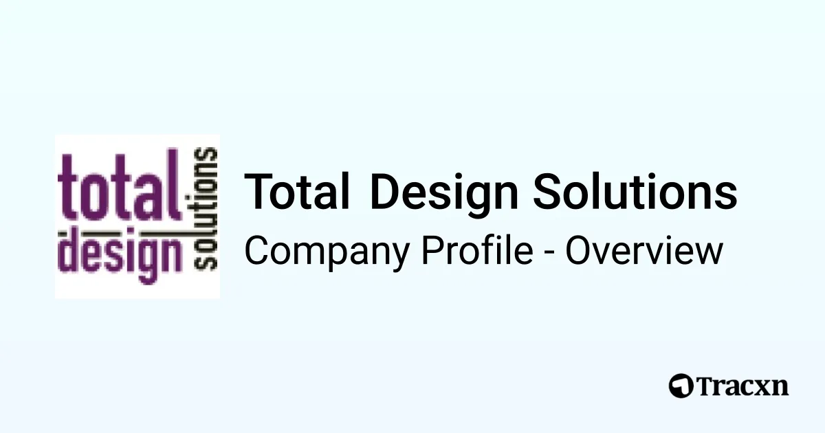 Total Design Solutions - 2025 Company Profile, Competitors & Financials ...