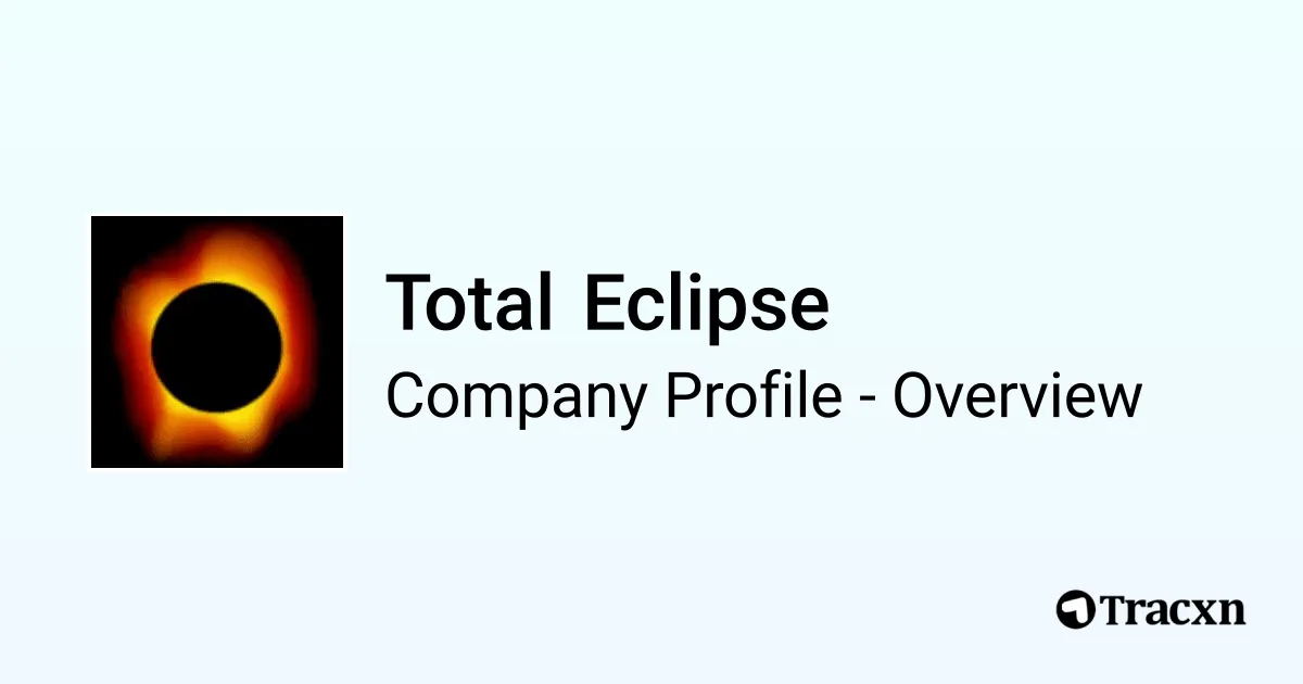 Total Eclipse - 2026 Company Profile, Team, Funding & Competitors - Tracxn